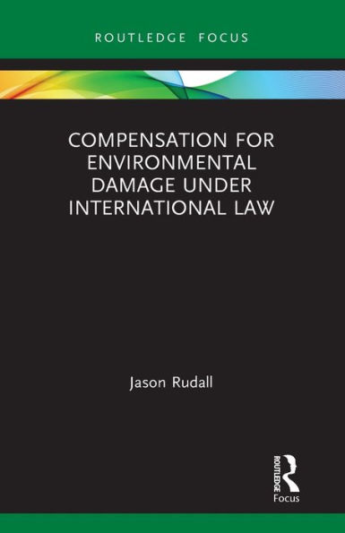 Compensation for Environmental Damage Under International Law