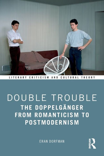 Double Trouble: The Doppelgänger from Romanticism to Postmodernism