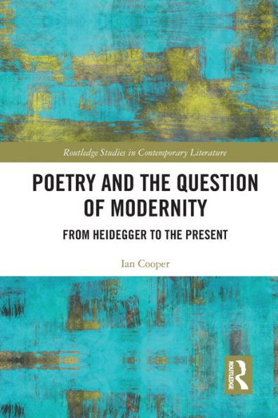 Poetry and the Question of Modernity: From Heidegger to Present