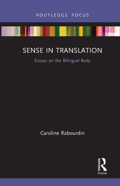 Sense Translation: Essays on the Bilingual Body