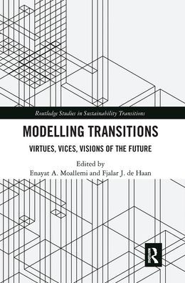 Modelling Transitions: Virtues, Vices, Visions of the Future