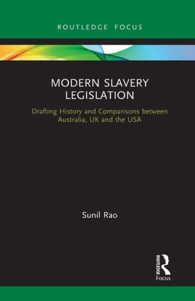 Modern Slavery Legislation: Drafting History and Comparisons between Australia, UK and the USA