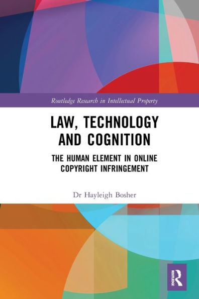 Law, Technology and Cognition: The Human Element in Online Copyright Infringement