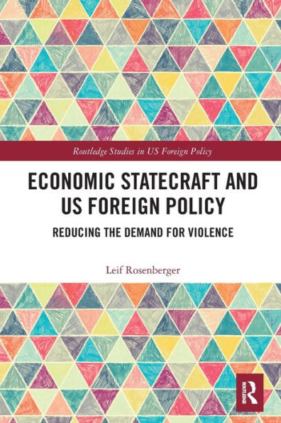 Economic Statecraft and US Foreign Policy: Reducing the Demand for Violence