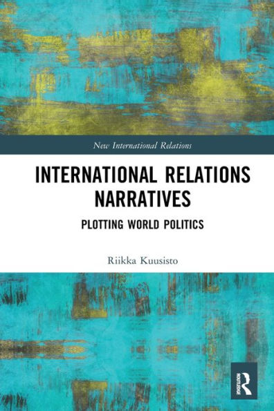 International Relations Narratives: Plotting World Politics