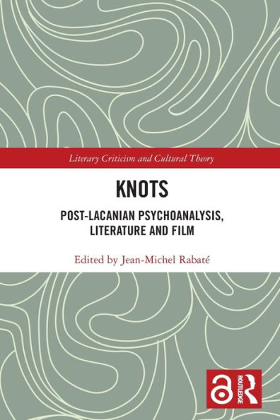 Knots: Post-Lacanian Psychoanalysis, Literature and Film