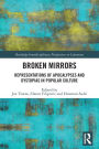 Broken Mirrors: Representations of Apocalypses and Dystopias in Popular Culture