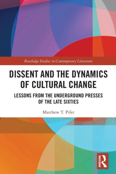 Dissent and the Dynamics of Cultural Change: Lessons from Underground Presses Late Sixties