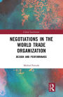 Negotiations in the World Trade Organization: Design and Performance