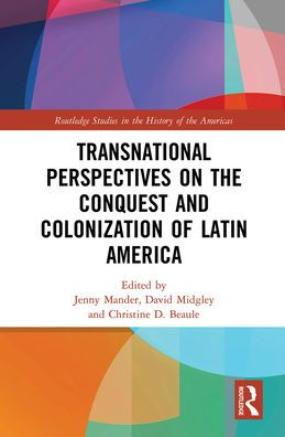 Transnational Perspectives on the Conquest and Colonization of Latin America