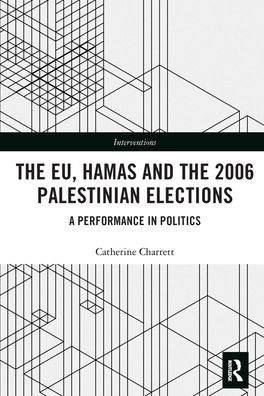 the EU, Hamas and 2006 Palestinian Elections: A Performance Politics