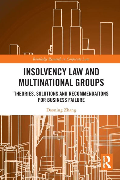 Insolvency Law and Multinational Groups: Theories, Solutions and Recommendations for Business Failure