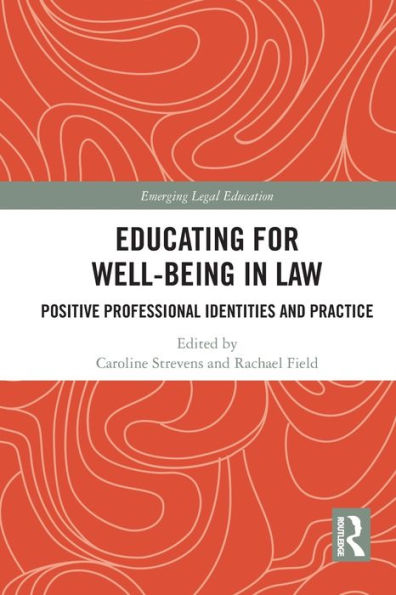 Educating for Well-Being Law: Positive Professional Identities and Practice