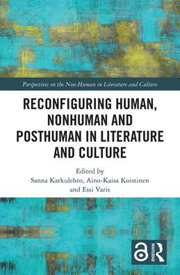 Reconfiguring Human, Nonhuman and Posthuman in Literature and Culture