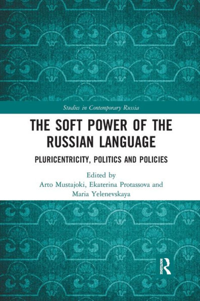 The Soft Power of the Russian Language: Pluricentricity, Politics and Policies