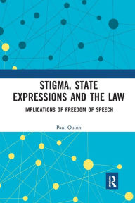 Title: Stigma, State Expressions and the Law: Implications of Freedom of Speech, Author: Paul Quinn