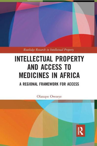 Intellectual Property and Access to Medicines in Africa: A Regional Framework for Access