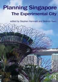 Title: Planning Singapore: The Experimental City, Author: Stephen Hamnett