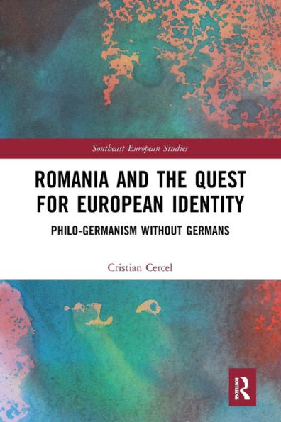 Romania and the Quest for European Identity: Philo-Germanism without Germans
