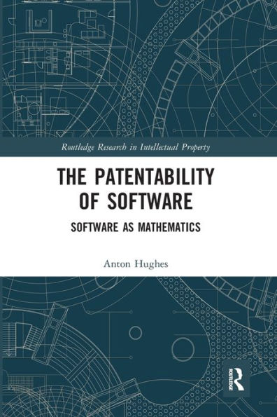 The Patentability of Software: Software as Mathematics