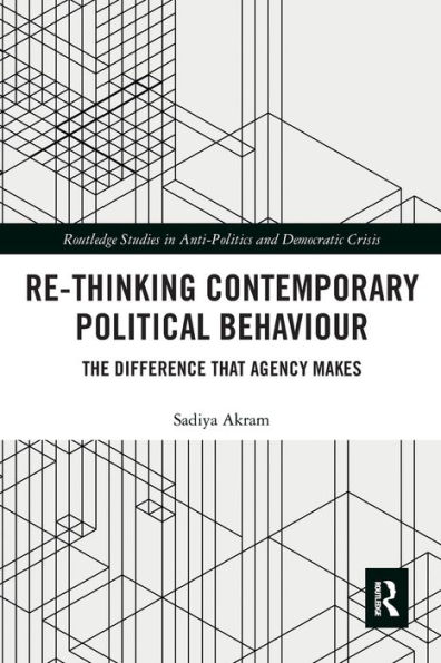 Re-thinking Contemporary Political Behaviour: The Difference that Agency Makes