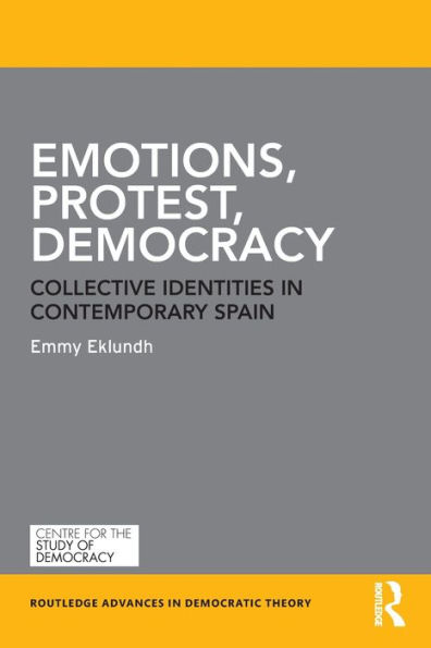 Emotions, Protest, Democracy: Collective Identities in Contemporary Spain