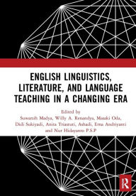 Title: English Linguistics, Literature, and Language Teaching in a Changing Era: Proceedings of the 1st International Conference on English Linguistics, Literature, and Language Teaching (ICE3LT 2018), September 27-28, 2018, Yogyakarta, Indonesia, Author: Suwarsih Madya