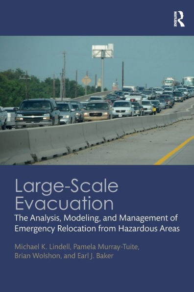 Large-Scale Evacuation: The Analysis, Modeling, and Management of Emergency Relocation from Hazardous Areas