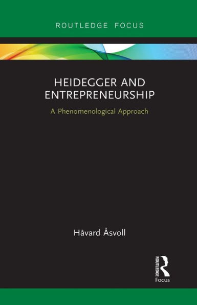 Heidegger and Entrepreneurship: A Phenomenological Approach