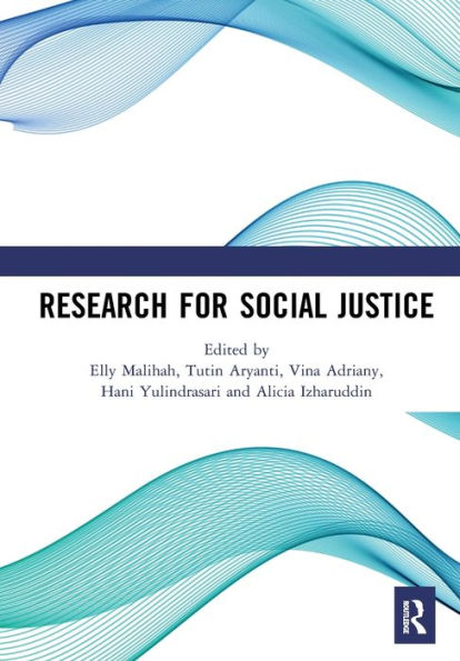 Research for Social Justice: Proceedings of the International Seminar on Research for Social Justice (ISRISJ 2018), October 30, 2018, Bandung, Indonesia