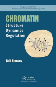 Title: Chromatin: Structure, Dynamics, Regulation, Author: Ralf Blossey