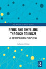 Being and Dwelling through Tourism: An anthropological perspective