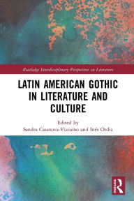 Title: Latin American Gothic in Literature and Culture, Author: Sandra Casanova-Vizcaíno