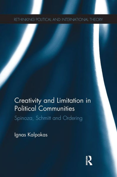 Creativity and Limitation Political Communities: Spinoza, Schmitt Ordering