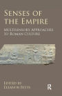 Senses of the Empire: Multisensory Approaches to Roman Culture