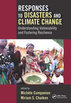 Responses to Disasters and Climate Change: Understanding Vulnerability Fostering Resilience