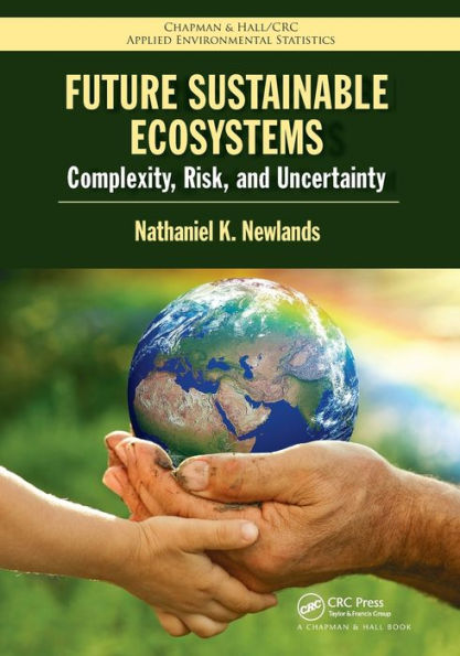 Future Sustainable Ecosystems: Complexity, Risk, and Uncertainty