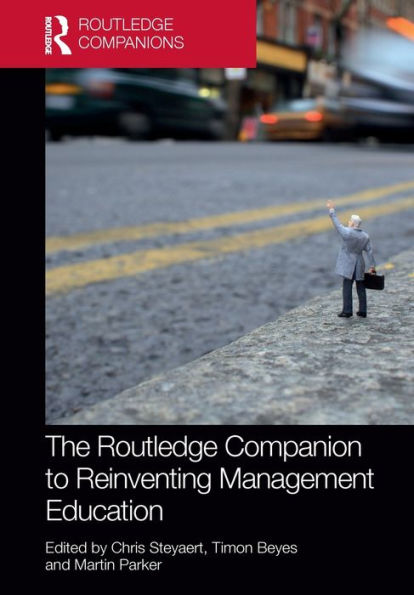 The Routledge Companion to Reinventing Management Education