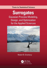 Title: Surrogates: Gaussian Process Modeling, Design, and Optimization for the Applied Sciences, Author: Robert B. Gramacy