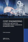 Cost Engineering: A Practical Method for Sustainable Profit Generation in Manufacturing