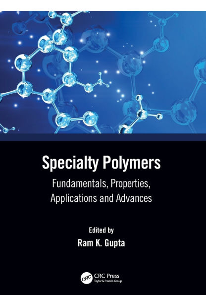Specialty Polymers: Fundamentals, Properties, Applications and Advances