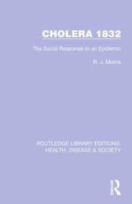 Title: Cholera 1832: The Social Response to an Epidemic, Author: R. J. Morris