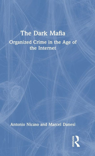 The Dark Mafia: Organized Crime in the Age of the Internet
