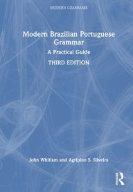 Title: Modern Brazilian Portuguese Grammar: A Practical Guide, Author: John Whitlam