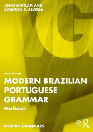 Title: Modern Brazilian Portuguese Grammar Workbook, Author: John Whitlam