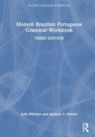 Title: Modern Brazilian Portuguese Grammar Workbook, Author: John Whitlam