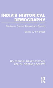 Title: India's Historical Demography: Studies in Famine, Disease and Society, Author: Tim Dyson