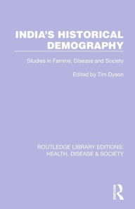 Title: India's Historical Demography: Studies in Famine, Disease and Society, Author: Tim Dyson