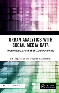Title: Urban Analytics with Social Media Data: Foundations, Applications and Platforms, Author: Tan Yigitcanlar