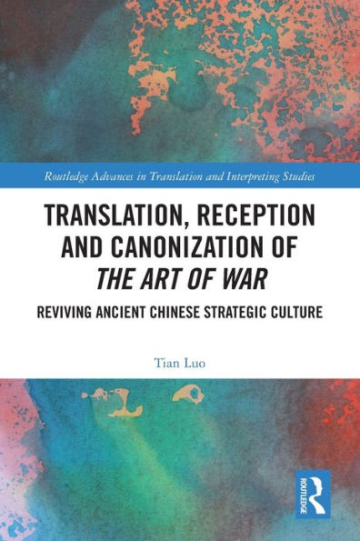 Translation, Reception and Canonization of The Art War: Reviving Ancient Chinese Strategic Culture